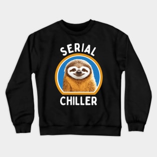 Serial Chiller: Happy and Smiling Sloth Design for Relaxation Lovers Crewneck Sweatshirt